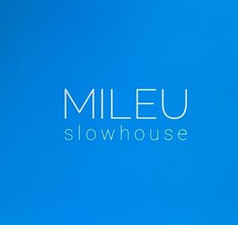 Mileu Slowhouse